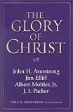 The Glory of Christ (1581342985) by Armstrong, John H.