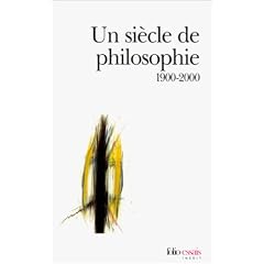 Un si�cle de philosophie. 1900-2000