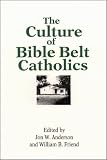The Culture of Bible Belt Catholics