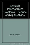 Feminist philosophies : problems, theories, and applications