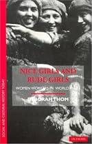 Nice Girls and Rude Girls: Women Workers in World War 1 (Social and Cultural History Today)