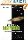 After The Beginning: A Cosmic Journey Through Space And Time
