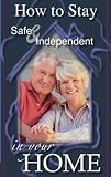 How To Stay Safe and Independent in Your Home: Fall Prevention For Seniors