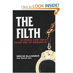The Filth: The Explosive Inside Story of Scotland Yard's Top Undercover Cop