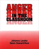 Anger in the Classroom: A Practical Guide for Teachers