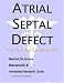 Book Atrial Septal Defect - A Medical Dictionary, Bibliography, and Annotated Research Guide to Internet References