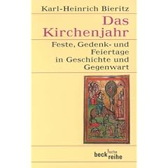 Das Kirchenjahr: Feste, Gedenk- und Feiertage in Geschichte und Gegenwart