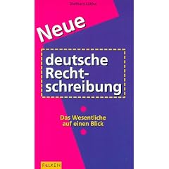 Neue deutsche Rechtschreibung. Das Wesentliche auf einen Blick.
