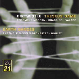 Birtwistle: Theseus Game; Earth Dances