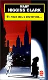 Et nous nous reverrons... par Marie Higgins Clark Et nous nous reverrons... par Marie Higgins Clark
