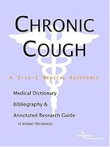 Chronic Cough - A Medical Dictionary, Bibliography, and Annotated Research Guide to Internet References