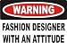 Warning: Fashion Designer with an attitude Apron (Various Colors Available)