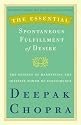 The Essential Spontaneous Fulfillment of Desire: The Essence of Harnessing the Infinite Power of Coincidence (Essential Deepak Chopra)