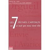 Les 7 p�ch�s capitaux ou ce mal qui nous tient t�tepar Pascal Ide