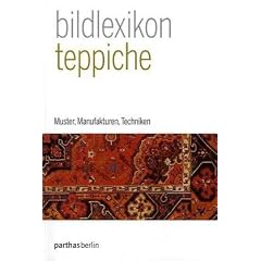 Teppiche - Muster, Manufakturen, Techniken