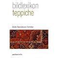 Teppiche - Muster, Manufakturen, Techniken