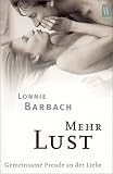 Mehr Lust: Gemeinsame Freude an der Liebe - Lonnie Barbach