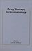 Book Drug Therapy in Dermatology (Basic and Clinical Dermatology)
