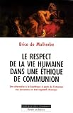 Le respect de la vie humaine dans une �thique de communion : Une alternative � la bio�thique � partir de l'attention aux personnes en �t�t v�g�tatif chronique