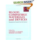 Blood Compatible Materials and Devices: Perspectives Towards the 21st Century by Michael Szycher and Chandra P. Sharma