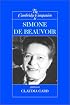 The Cambridge Companion to Simone de Beauvoir (Cambridge Companions to Philosophy)
