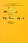 Peirce, Semiotics, and Psychoanalysis (Psychiatry and the Humanities)