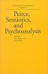 Peirce, Semiotics, and Psychoanalysis (Psychiatry and the Humanities)
