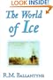 The World of Ice