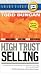 High Trust Selling: Make More Money in Less Time with Less Stress