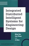 Integrated Distributed Intelligent Systems for Engineering Design (Gordon & Breach International)