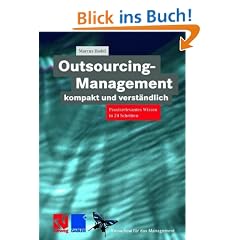 Outsourcing-Management kompakt und verst�ndlich: Praxisrelevantes Wissen in 24 Schritten (Know-how f�r das Management)