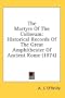 The Martyrs Of The Coliseum: Historical Records Of The Great Amphitheater Of Ancient Rome (1874)