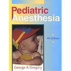 Pediatric Anesthesia by George A. Gregory