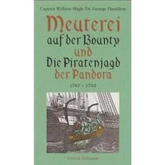 Meuterei auf der Bounty und Die Piratenjagd der Fregatte Pandora 1787 - 1792