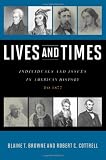 Lives and Times: Individuals and Issues in American History- To 1877