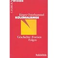 Kolonialismus: Geschichte - Formen - Folgen