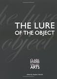 The Lure of the Object (Clark Studies in the Visual Arts)