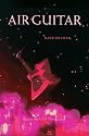 Air Guitar: Essays on Art & Democracy