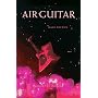 Air Guitar: Essays on Art & Democracy