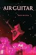Air Guitar: Essays on Art & Democracy