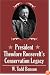President Theodore Roosevelt's Conservations Legacy