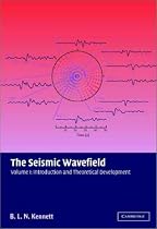 The Seismic Wavefield: Volume 1, Introduction and Theoretical Development: Introduction and Theoretical Development v. 1