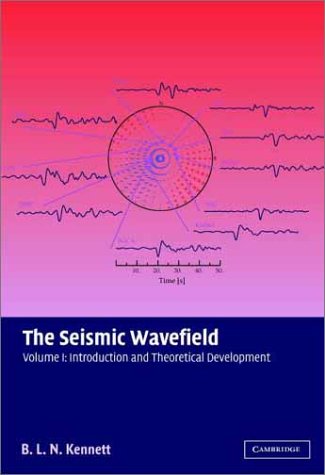 The Seismic Wavefield: Volume 1, Introduction and Theoretical Development: Introduction and Theoretical Development v. 1