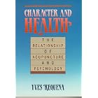 Character and Health: The Relationship of Acupuncture and Psychology (Paradigm Title) by  Yves Requena