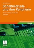 Schaltnetzteile und ihre Peripherie: Dimensionierung, Einsatz, EMV - Ulrich Schlienz