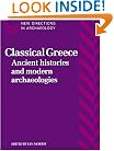 Classical Greece: Ancient Histories and Modern Archaeologies (New Directions in Archaeology)