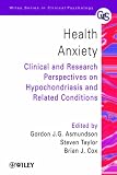 Health Anxiety
 Clinical and Research Perspectives on Hypochondriasis and Related Conditions (Wiley Series in Clinical Psychology),
