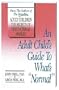 An Adult Child's Guide to What's Normal [ADULT CHILDS GT WHATS NORMAL]