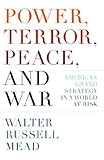 Power, Terror, Peace, and War: America's Grand Strategy in a World at Risk (Vintage)