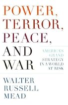 Power, Terror, Peace, and War: America's Grand Strategy in a World at Risk
